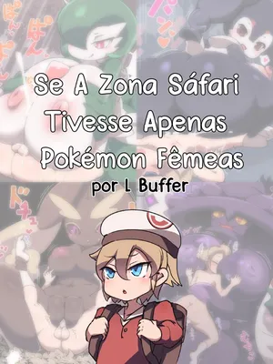 [L Buffer] Se A Zona Sáfari Tivesse Apenas Pokémon Fêmeas | If The Safari Zone Only Had Female Pokemon [Portuguese-BR] [Ratoelho]