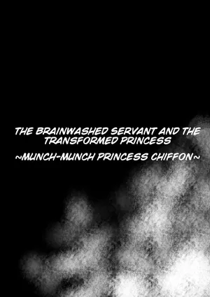 [Sekki Kettle Jidai (Sekki Kettle)] Sennou Juurin Sareshi Juusha to Henbou Seshi Matanomi Hime ~Mogu Mogu Chiffon Hime~ |  The Brainwashed Servant and the Transformed Princess ~Munch Munch Princess Chiffon~ [English]